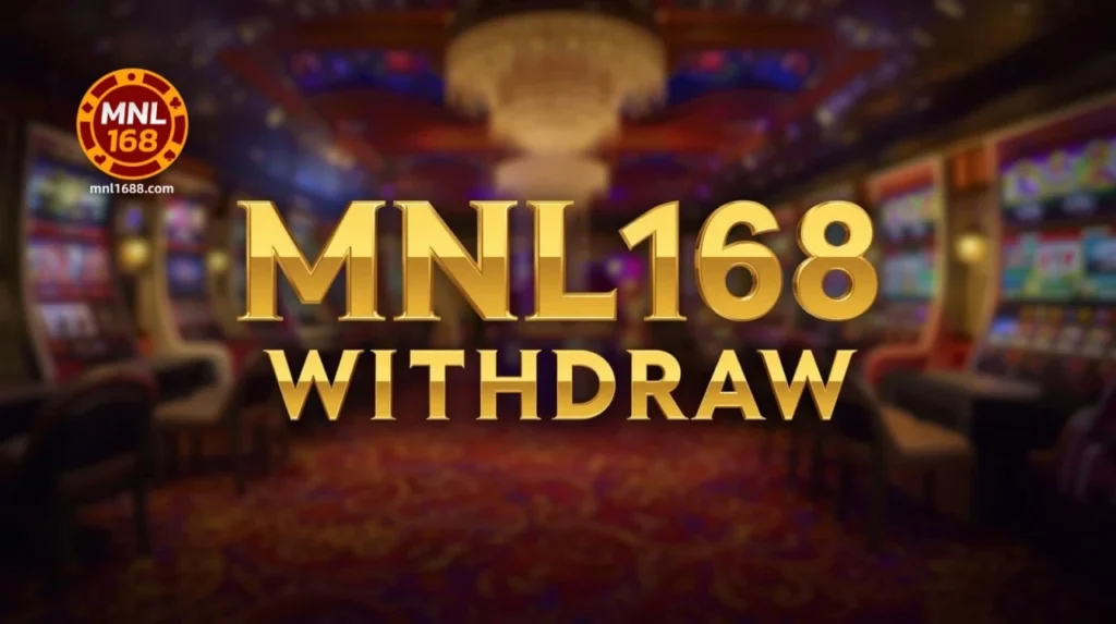 MNL168 Withdraw Ang Pag-Cash Out nang Ligtas